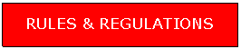 Text Box: RULES & REGULATIONS